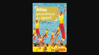 L&rsquo;Atlas géopolitique du sport
