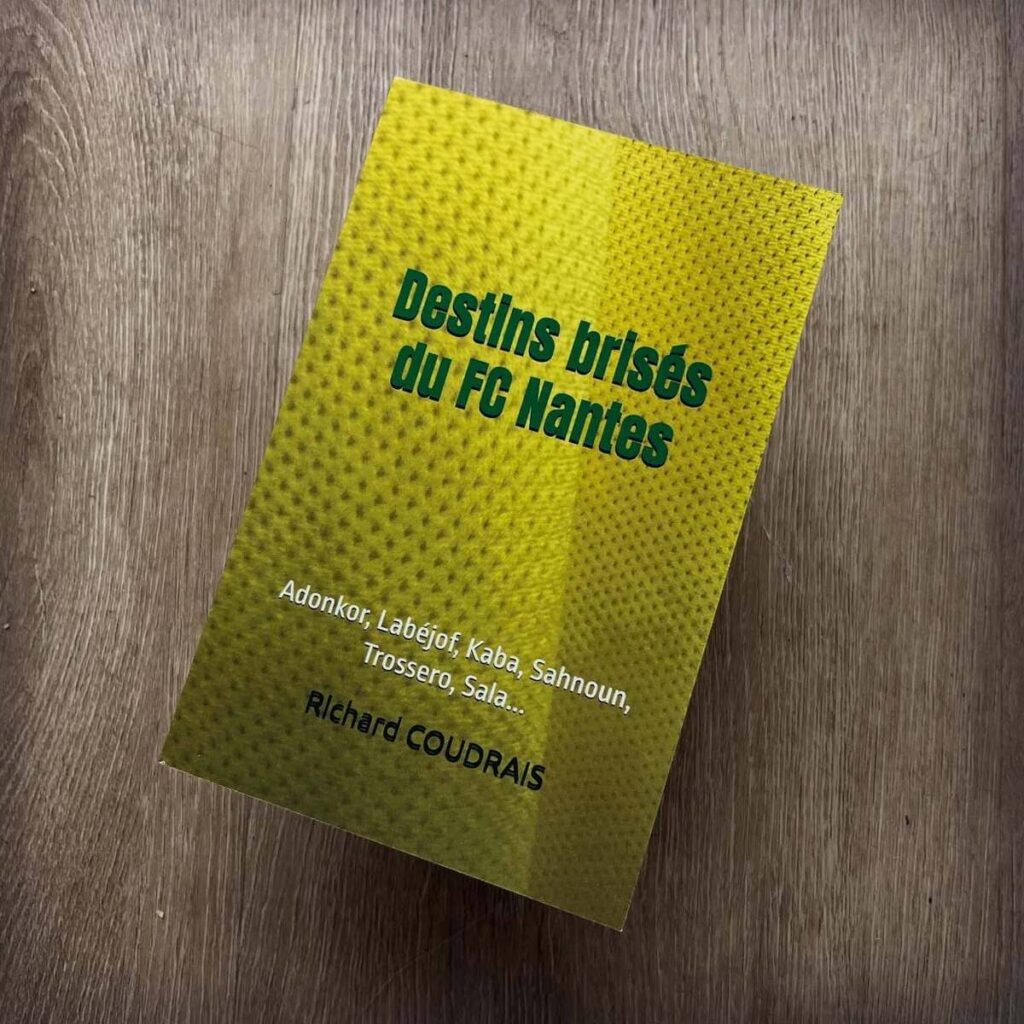 "Destins brisés du FC Nantes" (Richard Coudrais)